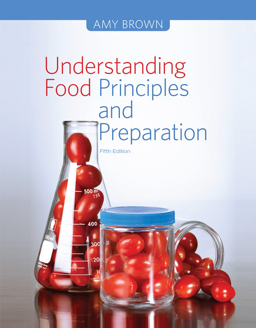 Textbook: Understanding Food Principles and Preparation by Amy Brown, Ph.D., R.D.